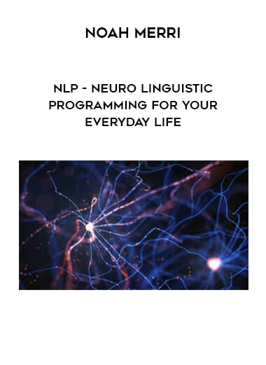 Noah Merriby - NLP - Neuro Linguistic Programming For Your Everyday Life digital download