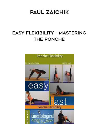Paul Zaichik - Easy Flexibility - Mastering the Ponche digital download