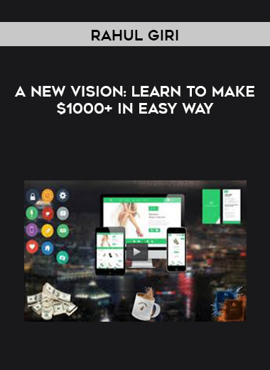 Rahul Giri - A New Vision - Learn to make $1000+ in easy way digital download