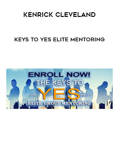 Kenrick Cleveland - Keys To Yes Elite Mentoring digital download