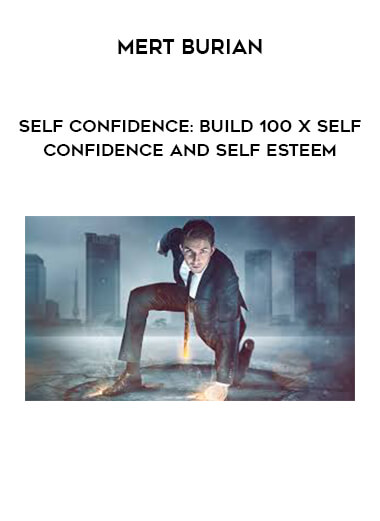 Mert Burian - Self Confidence: Build 100 X Self Confidence and Self Esteem digital download