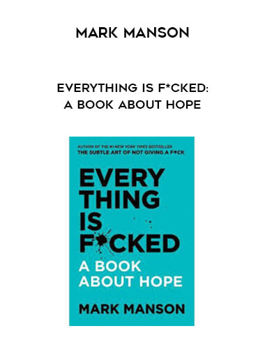 Mark Manson - Everything Is F*cked: A book About Hope digital download
