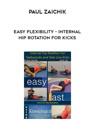 Paul Zaichik - Easy Flexibility - Internal Hip Rotation for Kicks digital download