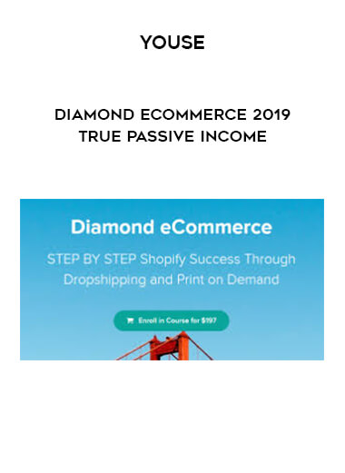 Youse - Diamond Ecommerce 2019 True Passive Income digital download