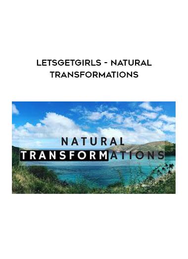 Lets Get Girls - Natural Transformations digital download