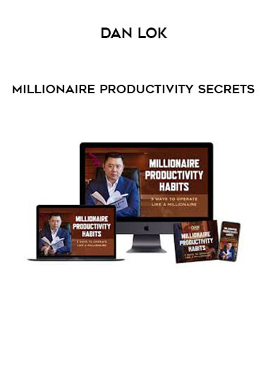 Dan Lok - Millionaire Productivity Secrets digital download