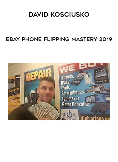 David Kosciusko - Ebay Phone Flipping Mastery 2019 digital download