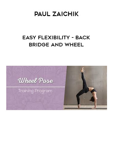 Paul Zaichik - Easy Flexibility - Back Bridge and Wheel digital download