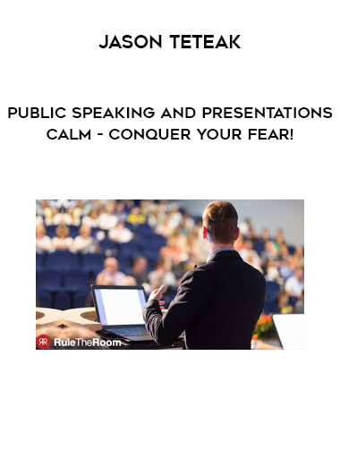Jason Teteak - Public Speaking and Presentations Calm - Conquer Your Fear! digital download
