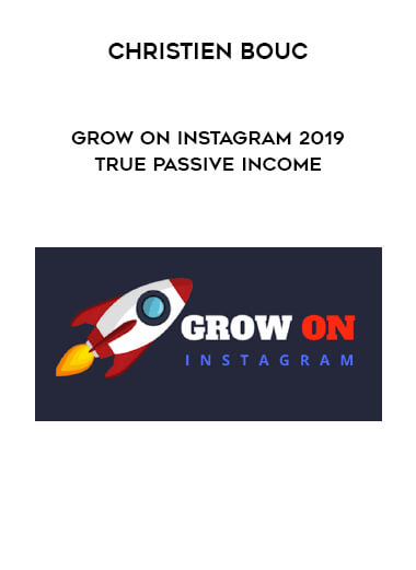 Christien Bouc - Grow On Instagram 2019 True Passive Income digital download