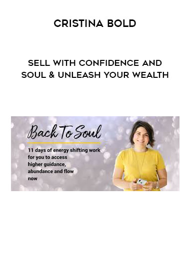 Cristina Bold - Sell With Confidence And Soul & Unleash Your Wealth digital download