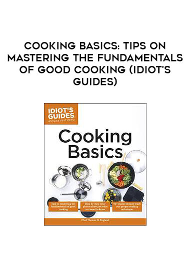 Cooking Basics: Tips on Mastering the Fundamentals of Good Cooking (Idiot's  Guides) digital download