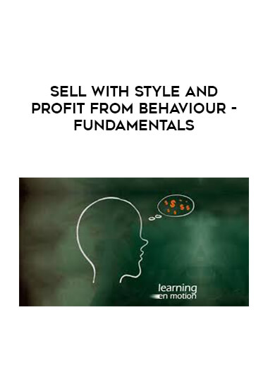 Sell with Style and Profit from Behaviour - Fundamentals digital download