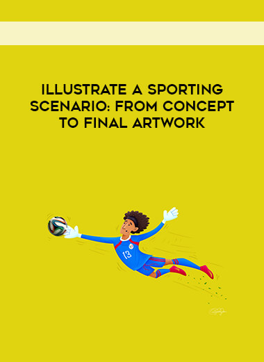 Illustrate a Sporting Scenario: From Concept to Final Artwork digital download