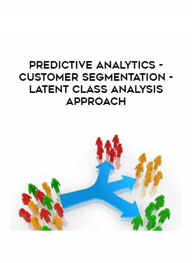 Predictive Analytics - Customer Segmentation - Latent Class Analysis Approach digital download