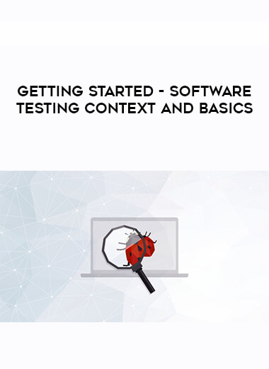 Getting Started - Software Testing Context and Basics digital download