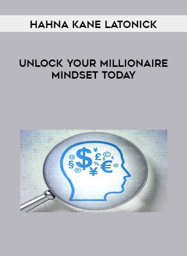 Hahna Kane Latonick - Unlock Your Millionaire Mindset Today digital download