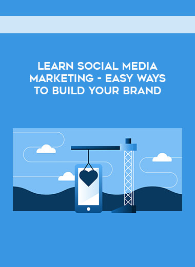 Learn SOCIAL MEDIA MARKETING - Easy Ways To Build Your Brand digital download