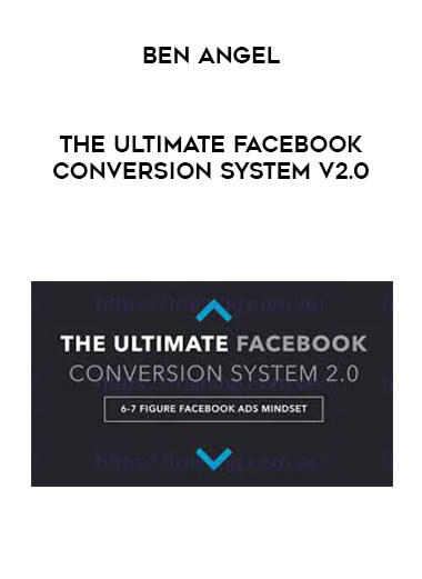 Ben Angel - The Ultimate Facebook Conversion System v2.0 digital download