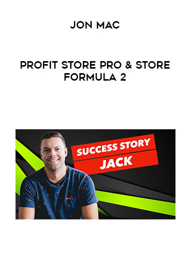 Jon Mac - Profit Store Pro & Store Formula 2 digital download