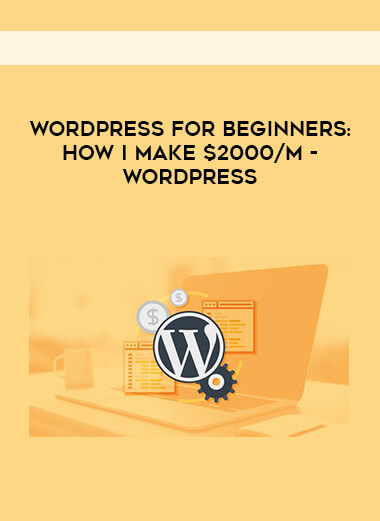WordPress for Beginners: How I make $2000/m - WordPress digital download