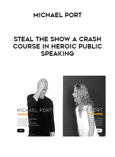 Michael Port - Steal The Show A Crash Course In Heroic Public Speaking digital download