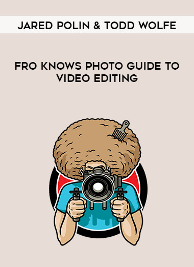 Jared Polin & Todd Wolfe - Fro Knows Photo Guide To Video Editing digital download