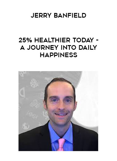 Jerry Banfield - EDUfyre - 25% Healthier Today - A Journey into Daily Happiness digital download