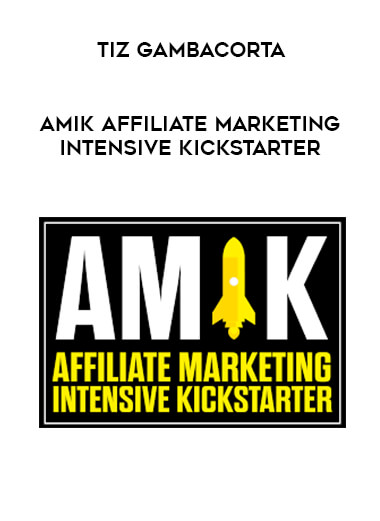 Tiz Gambacorta - Amik Affiliate Marketing Intensive Kickstarter digital download