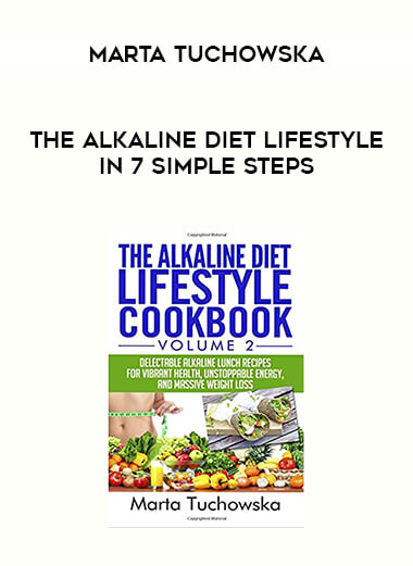 Marta Tuchowska - The Alkaline Diet Lifestyle in 7 Simple Steps digital download