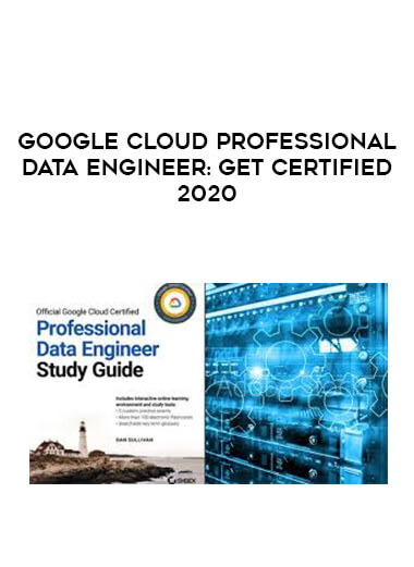 Google Cloud Professional Data Engineer: Get Certified 2020 digital download
