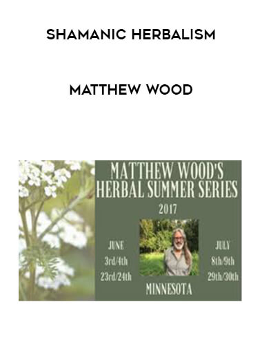 Shamanic Herbalism - Matthew Wood digital download