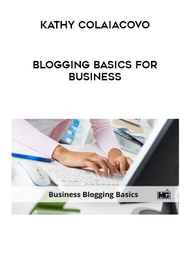 Kathy Colaiacovo - Blogging Basics for Business digital download