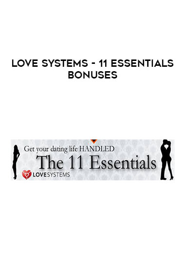 Love Systems - 11 Essentials Bonuses digital download