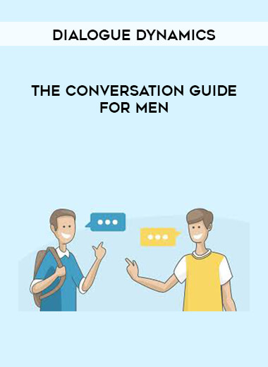 Dialogue Dynamics - The Conversation Guide For Men digital download