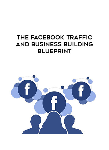 The Facebook Traffic And Business Building Blueprint digital download