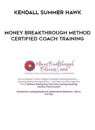 Kendall SummerHawk - Money Breakthrough Method Certified Coach Training digital download
