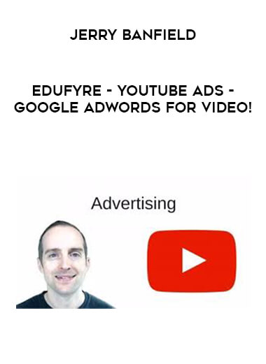 Jerry Banfield - EDUfyre - YouTube Ads - Google AdWords for Video! digital download