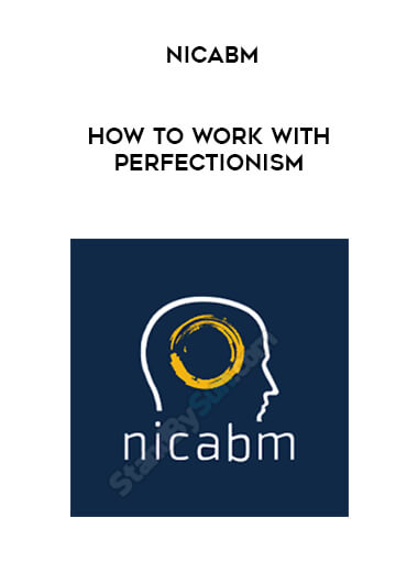 NICABM - How to Work with Perfectionism digital download