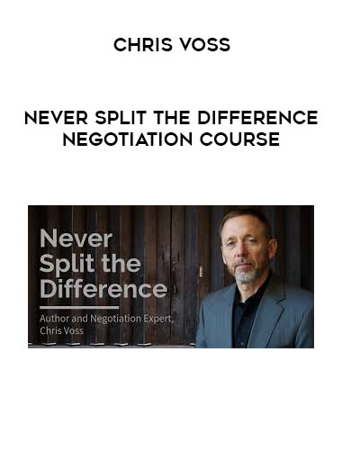 Chris Voss - Never Split The Difference Negotiation Course digital download