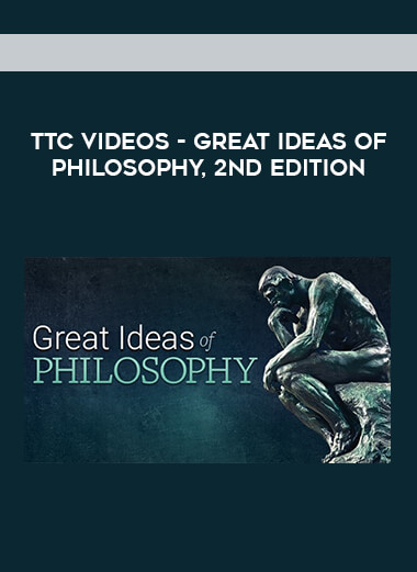 TTC Videos - Great Ideas of Philosophy