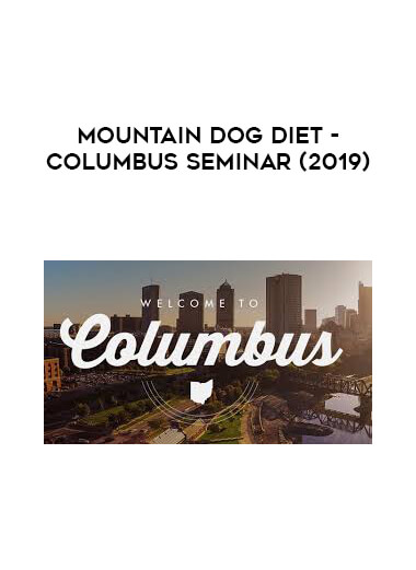 Mountain Dog Diet - Columbus Seminar (2019) digital download