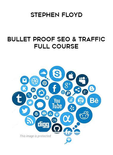 Stephen Floyd - Bullet Proof SEO & Traffic Full Course digital download