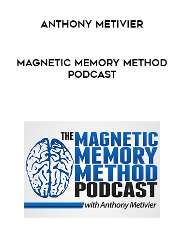 Magnetic Memory Method Podcast - Anthony Metivier digital download
