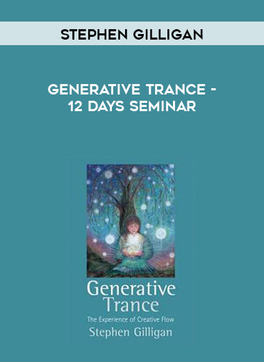 Stephen Gilligan - Generative Trance - 12 days Seminar digital download