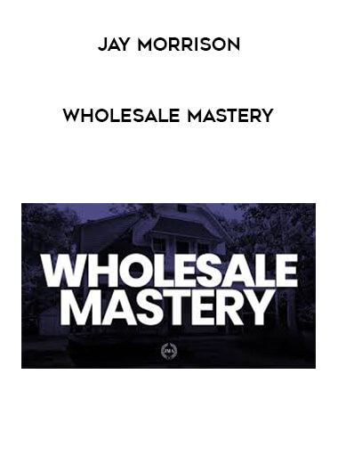 Jay Morrison - Wholesale Mastery digital download