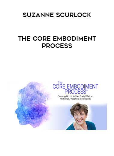Suzanne Scurlock - The Core Embodiment Process digital download
