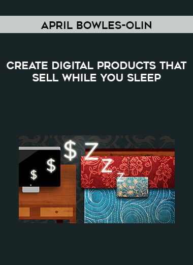 Create Digital Products That Sell While You Sleep by April Bowles-Olin digital download