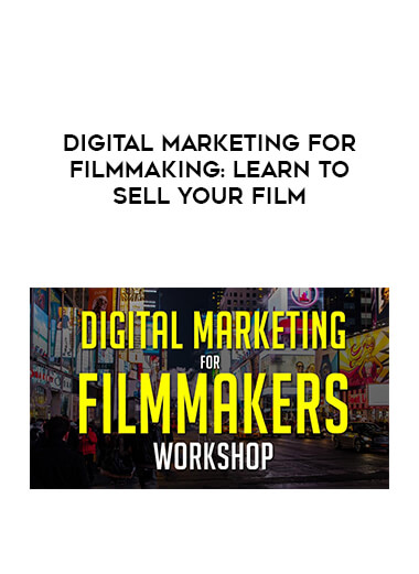 Digital Marketing for Filmmaking: Learn to Sell Your Film digital download