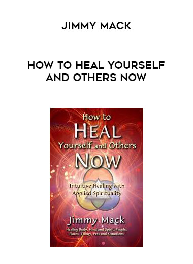 Jimmy Mack - How to Heal Yourself and Others Now digital download